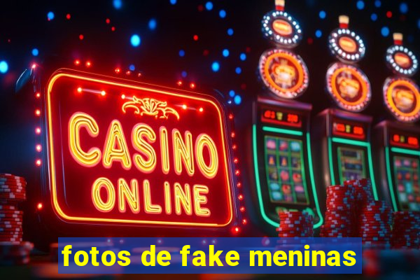 fotos de fake meninas